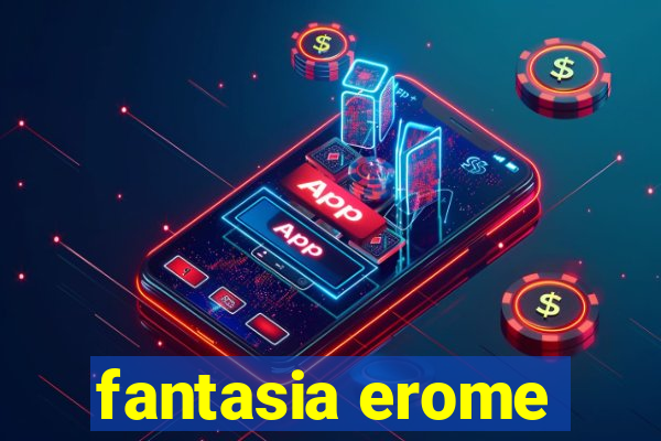 fantasia erome